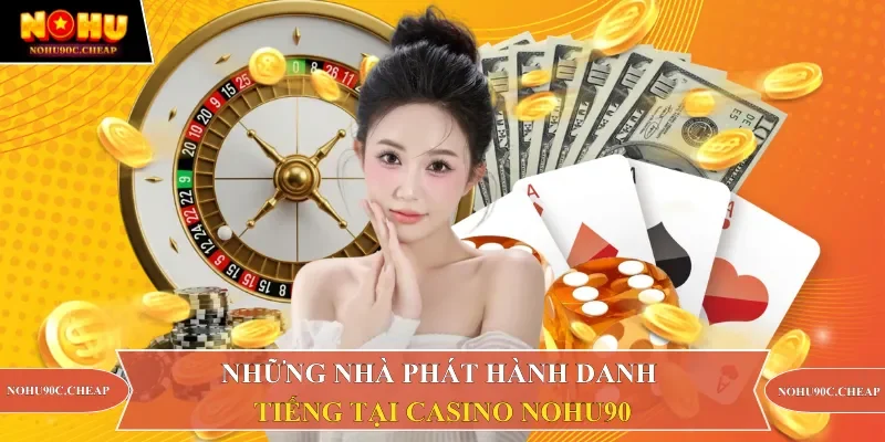 Những nhà phát hành danh tiếng tại casino Nohu90