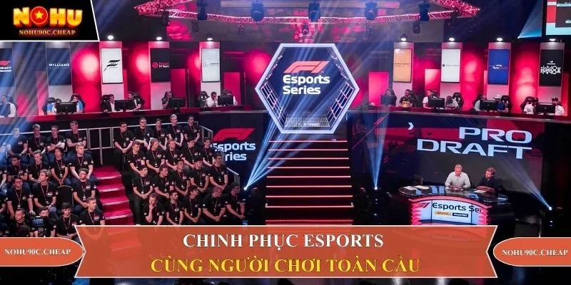Chinh phục Esports cùng người chơi toàn cầu